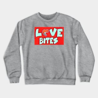 Love Bites Crewneck Sweatshirt